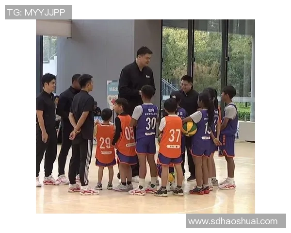 姚明引领泰兴篮球崛起助力青少年运动发展新篇章